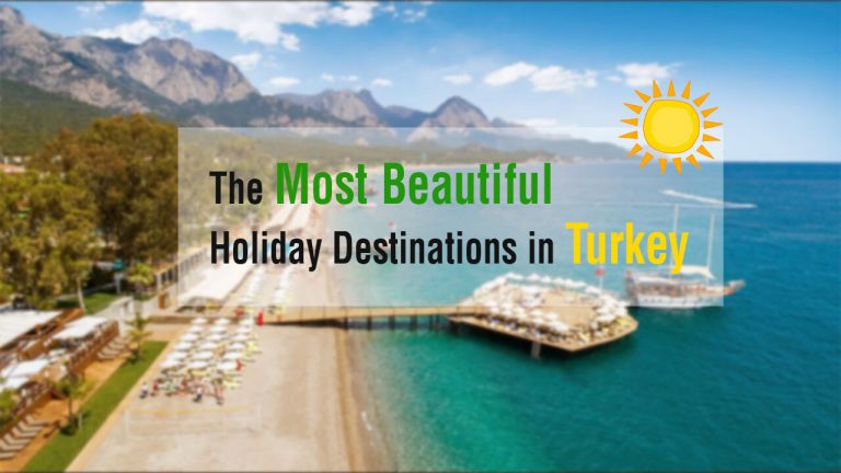The Most Beautiful Holiday Destinations In Turkey