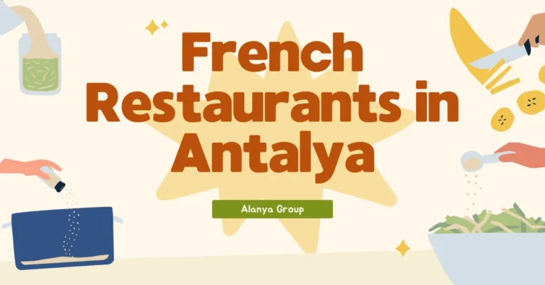 French Restaurants In Antalya - Safe With Us