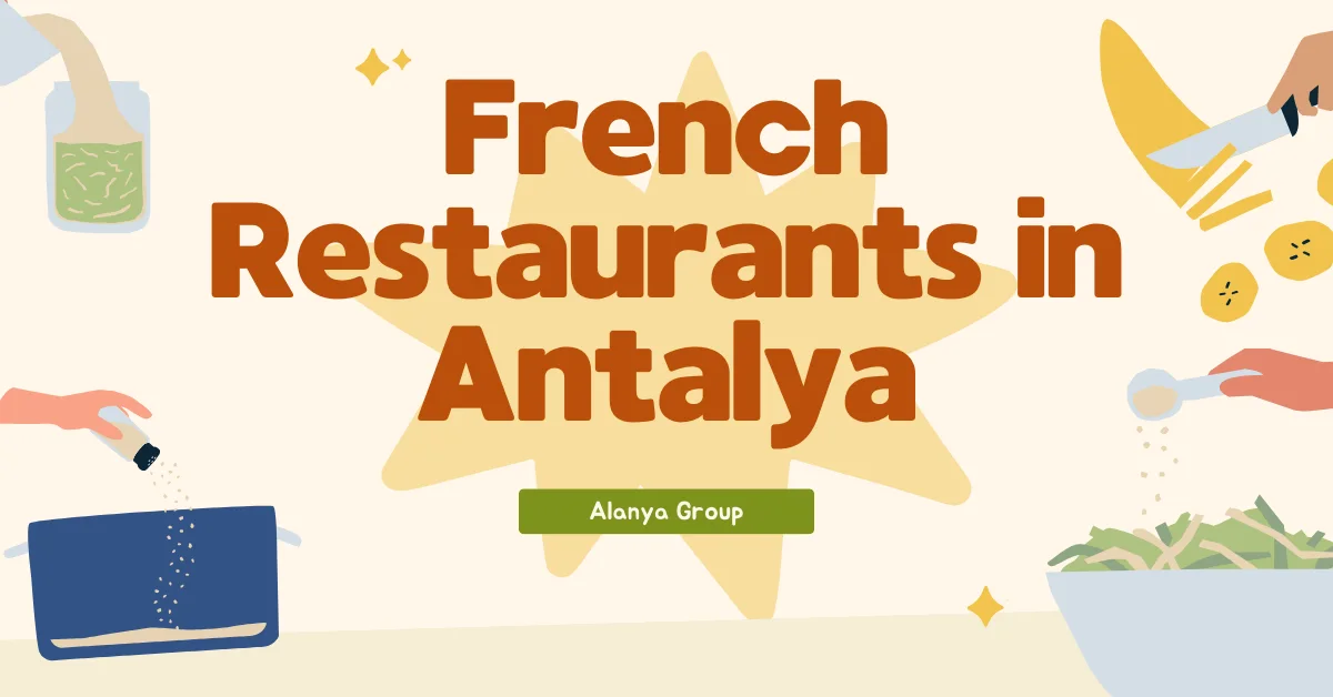 French Restaurants In Antalya - Safe With Us