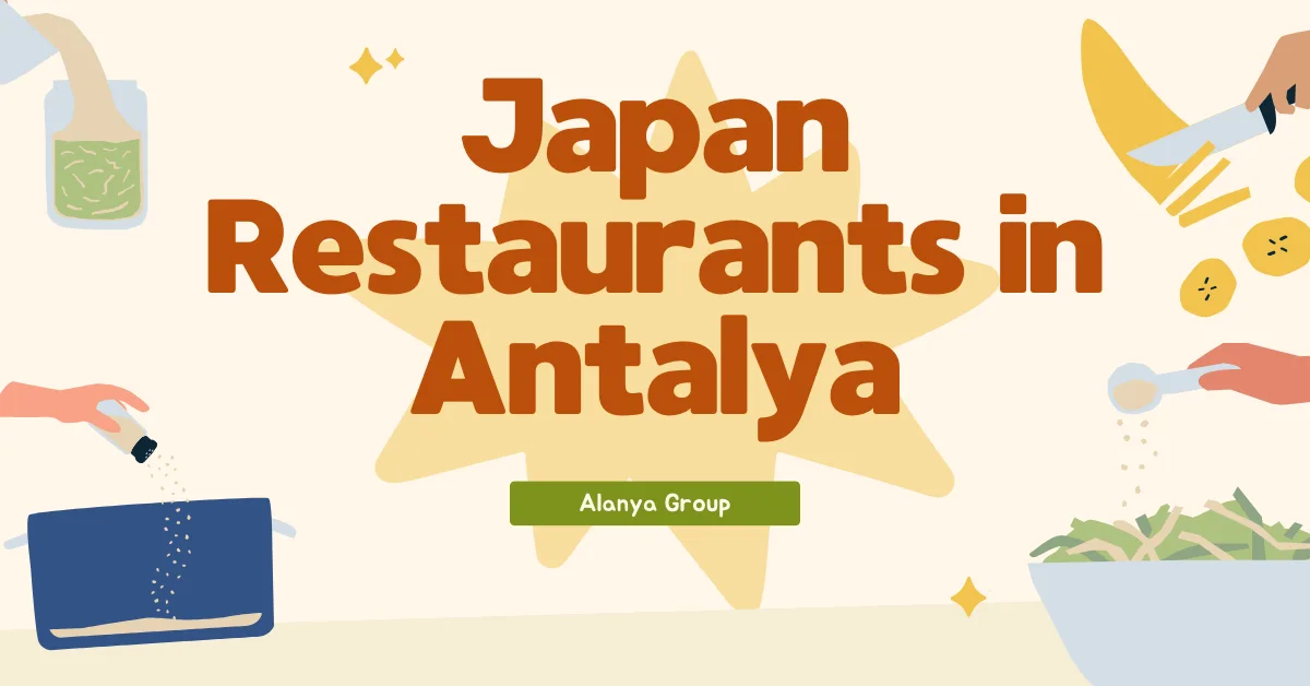 Japan Restaurants In Antalya - Safe With Us